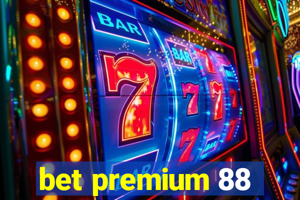 bet premium 88